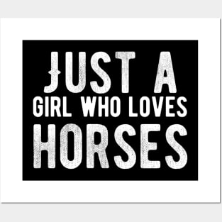 Just a girl who loves horses Posters and Art